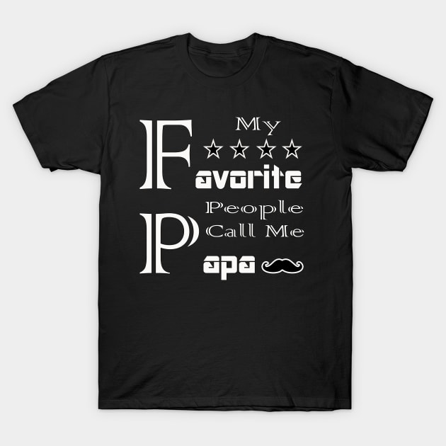 Mens My Favorite People Call Me Papa T Shirt Funny Father Tee for Guys T-Shirt T-Shirt by Amazin Store 
